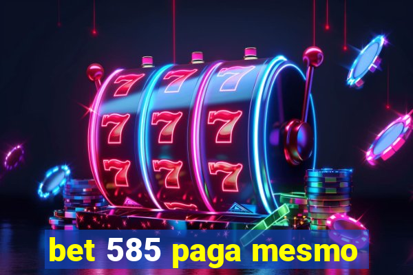 bet 585 paga mesmo